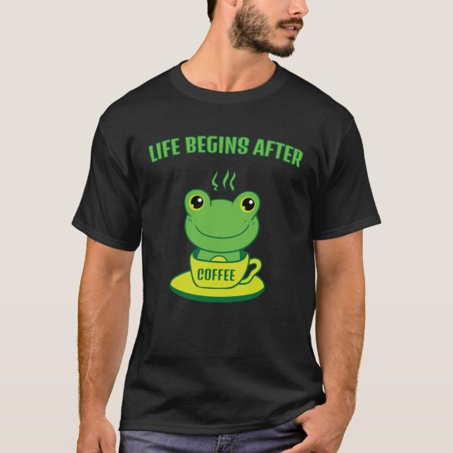 T-shirt Frog Frog Toad Life begins after Coffee Saying (Devant)