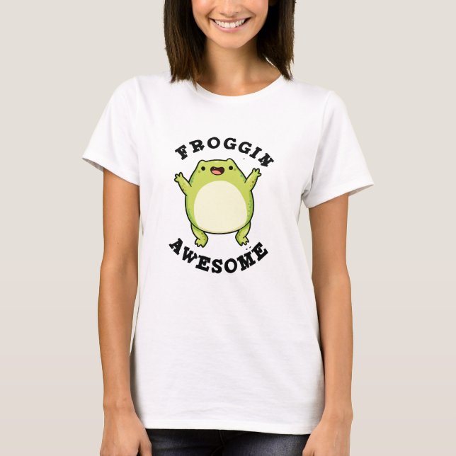 T-shirt Froggin Awesome Funky Frog Pun (Devant)