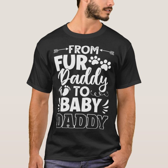 T-shirt From Fur Daddy To Baby Daddy Dad Maternity Fathers (Devant)