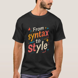 T-shirt From Syntax To Style Funny Creative Web Developer