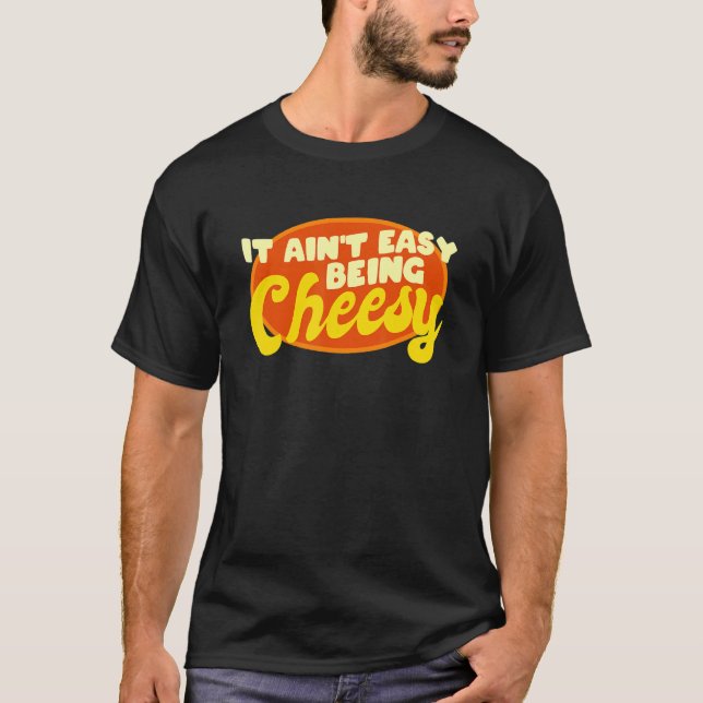 T-shirt Fromage Aliments Pun Il n'est pas facile d'être Ch (Devant)