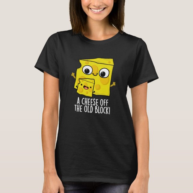 T-shirt Fromage De L'Ancien Bloc Funny Food Pun Dark BG (Devant)