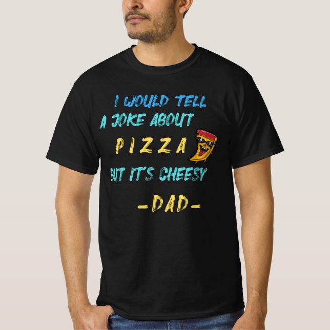 T-shirt Fromage De Plaisanterie Papa Cheesy De Pizza (Devant)