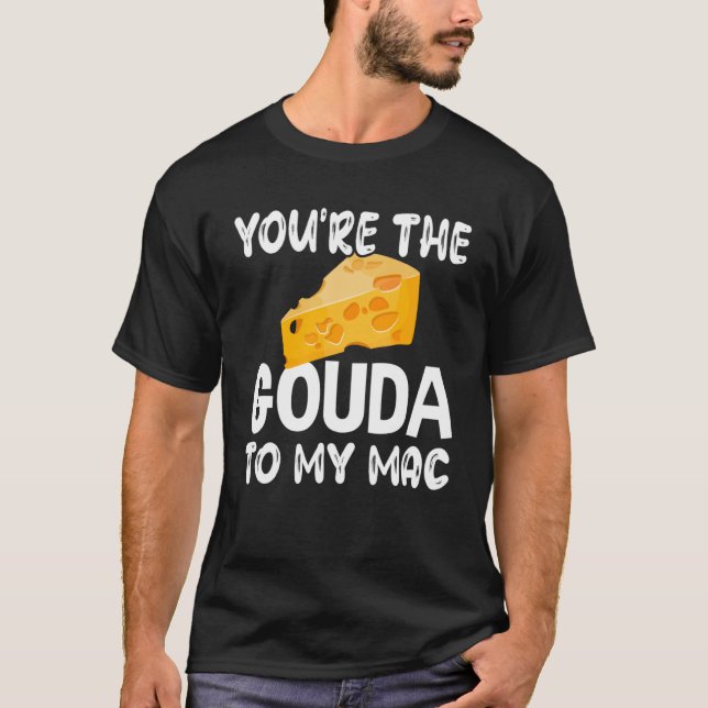 T-shirt Fromage Gouda Vous Êtes Gouda À Mon Mac (Devant)