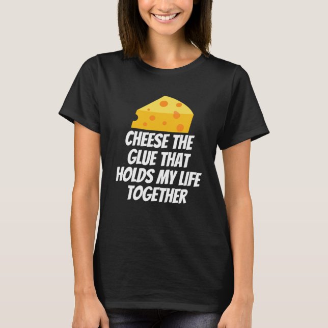 T-shirt Fromage La Colle Qui Contient Ma Vie Ensemble (Devant)