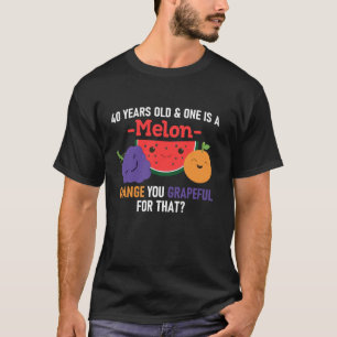 T-shirt Fruit drôle Dit 40e fête d'anniversaire Un en moi