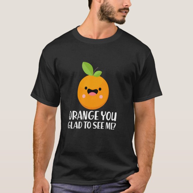 T-shirt Fruit Drôle Dit Orange Tu Es Heureux De Me Voir Ga (Devant)