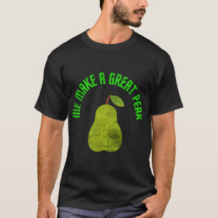 T-shirt Fruit Fruit Pun Nous Faisons Une Grande Poire Trop