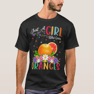 T-shirt Fruit Orange Juste Une Fille Qui Aime Les Oranges