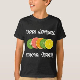 T-shirt Fruits coupés - Moins de drame plus de fruits