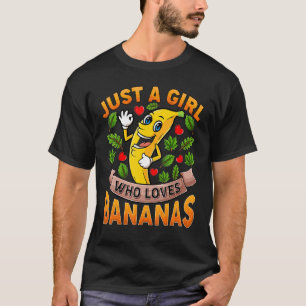 T-shirt Fruits De Banane Juste Une Fille Qui Aime Les Bana