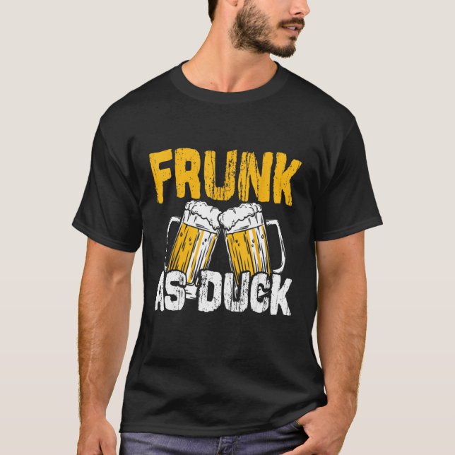 T-shirt Frunk As Duck Drinker Boire Amusant Drunk Alcool (Devant)