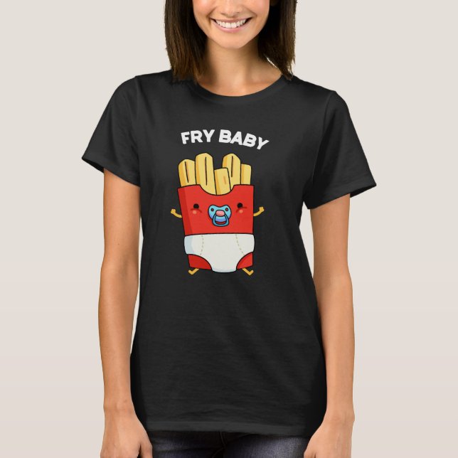 T-shirt Fry Baby Funny French Fries Pun Dark BG (Devant)