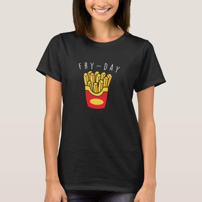 T-shirt Fry-Day - French Fries Fast Food  French Fry (Devant)