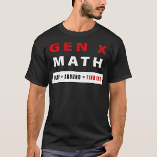 T-shirt Fu ck autour et découvrez Gen X Math Funny Retro A