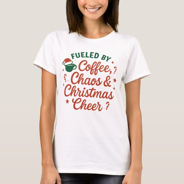 T-shirt Fueled by Coffee Chaos & Christmas Cheer (Devant)