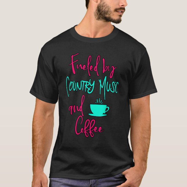 T-shirt Fueled by Country Music and Coffee Fun Singing Voc (Devant)