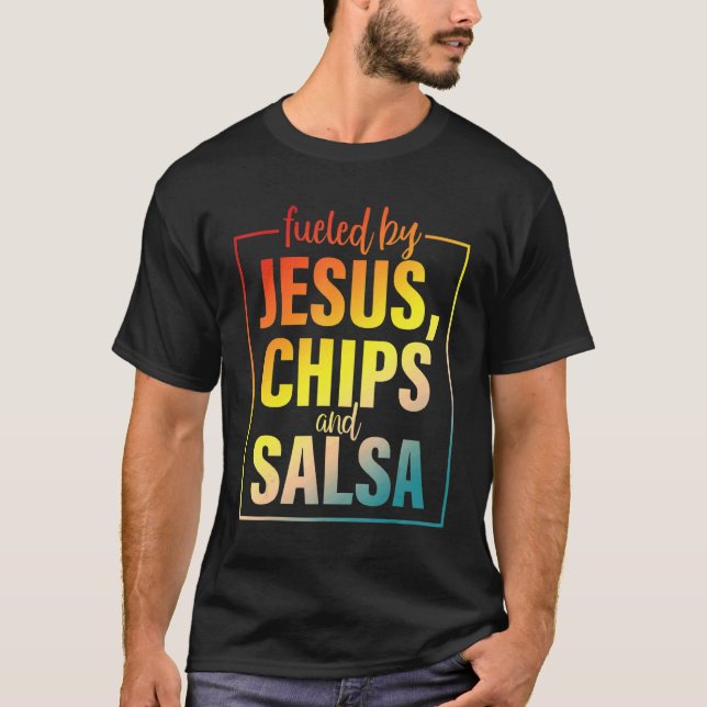 T-shirt Fueled By Jesus Chips & Salsa Mexican Food (Devant)