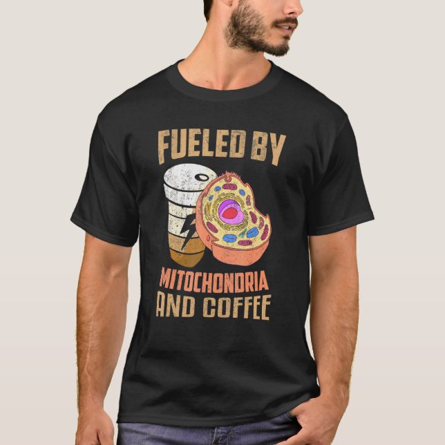 T-shirt Fueled By Mitochondria And Coffee Biology Biologis (Devant)