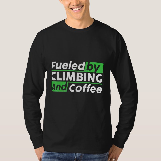 T-shirt Fueled By Rock Climbing And Coffee Bouldering Clim (Devant)