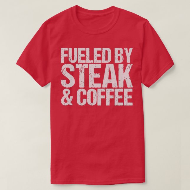 T-shirt Fueled by steak coffee (Design devant)