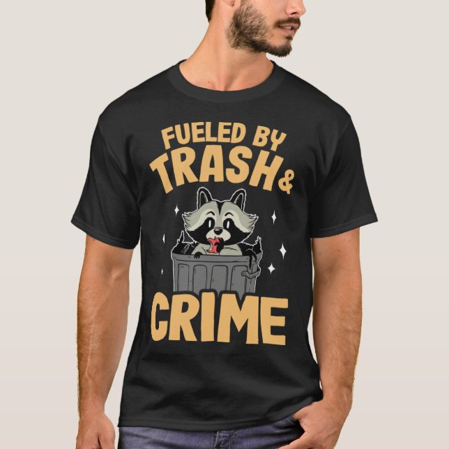 T-shirt Fueled By Trash And Crime Garbage Can Funny Raccoo (Devant)