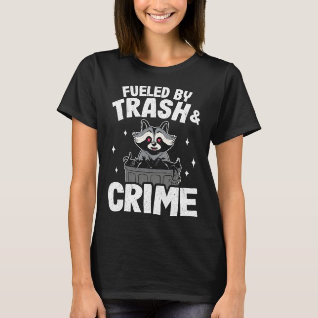 T-shirt Fueled By Trash And Crime Garbage Can Funny Raccoo (Devant)