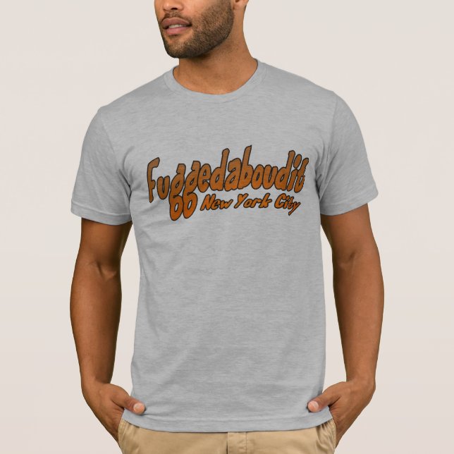 T-shirt Fuggedaboutit- Brooklyn, NYC (Devant)
