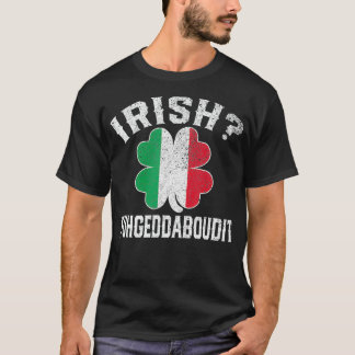 T-shirt Fuhgeddaboudit Italie Jour de la Saint Patrick Ita