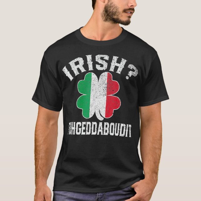 T-shirt Fuhgeddaboudit Italie Jour de la Saint Patrick Ita (Devant)