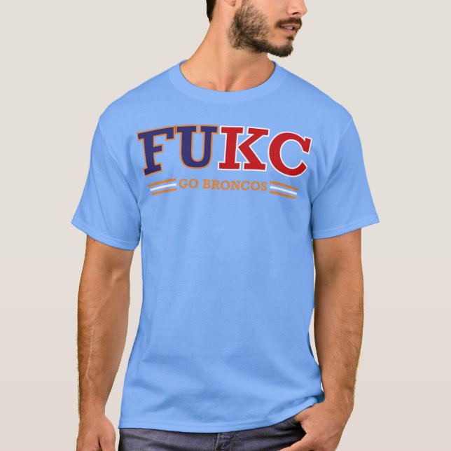T-shirt FUKC Go Broncos Football Fan gift (Devant)