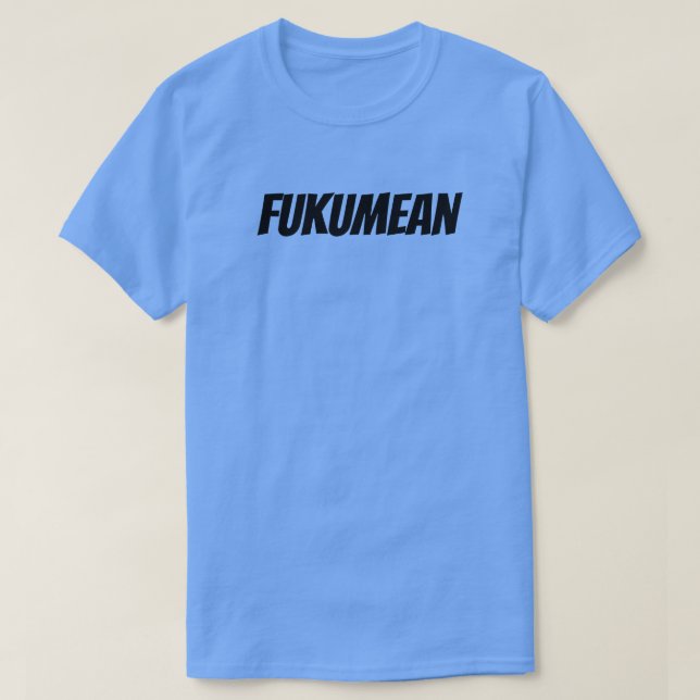 T-SHIRT FUKUMEAN (Design devant)