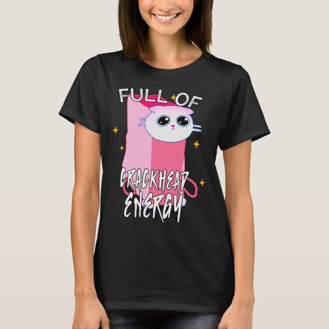 T-shirt Full of crackhead energy meme Silly Funny Cat (Devant)