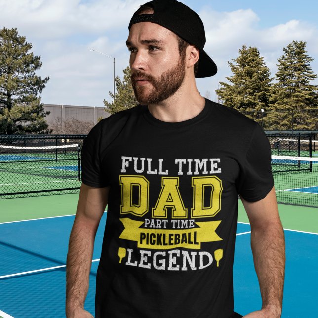 T-shirt Full-Time Dad, Part-Time Pickleball Legend (Créateur téléchargé)