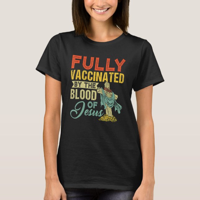 T-shirt Fully Vaccinated By The Blood Of Jesus  Christian (Devant)