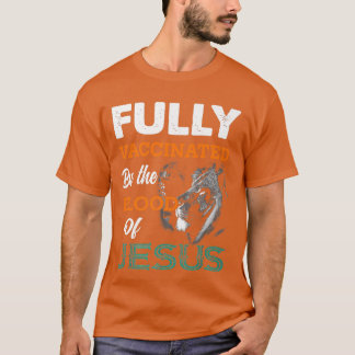 T-shirt Fully Vaccinated By The Blood Of Jesus Lion God Ch