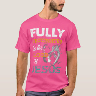 T-shirt Fully Vaccinated By The Blood Of Jesus Lion God Ch
