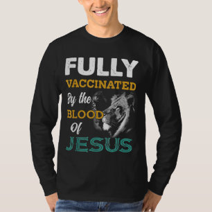 T-shirt Fully Vaccinated By The Blood Of Jesus Lion God Ch