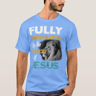 T-shirt Fully Vaccinated By The Blood Of Jesus Lion God Ch