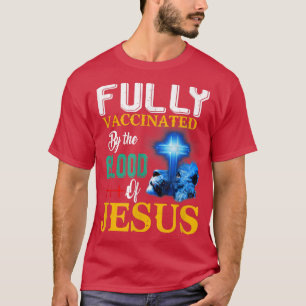 T-shirt Fully Vaccinated By the Blood Of Jesus Shining Cro