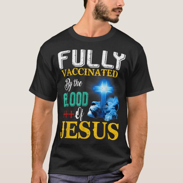T-shirt Fully Vaccinated By The Blood Of Jesus Shining Cro (Devant)