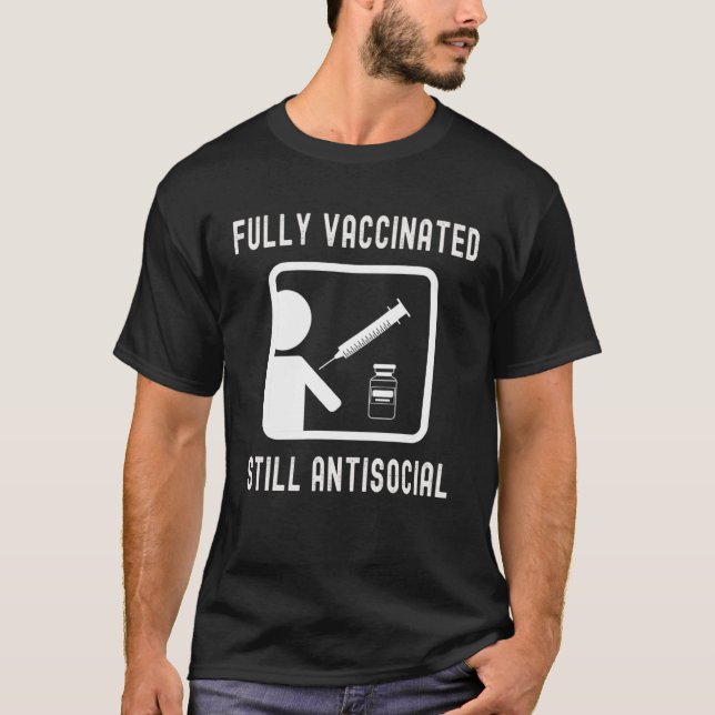 T-shirt Fully Vaccinated Still Antisocial  Cool Shot 20202 (Devant)