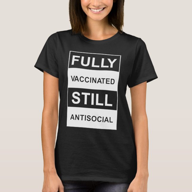 T-SHIRT FULLY VACCINATED STILL ANTISOCIAL  VACCINATED (Devant)