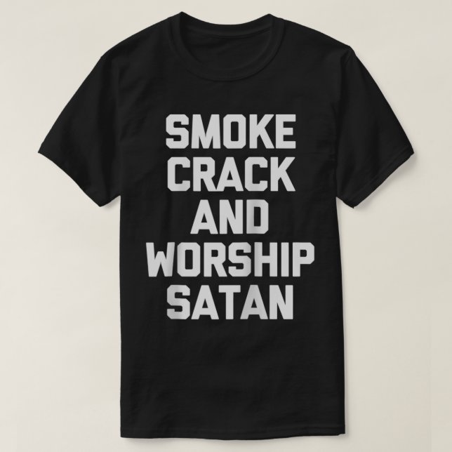 T-shirt Fumée Crack & Adoration Satan drôle dire sarcasti (Design devant)