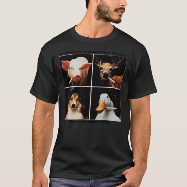 T-shirt Fumer des animaux - Il semble tout aussi stupide q (Devant)