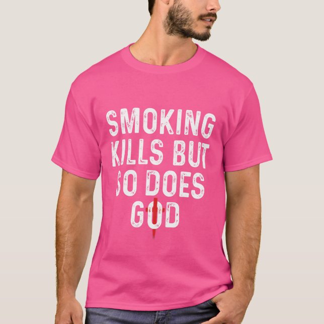 T-shirt Fumer tue, mais dieu aussi (Devant)