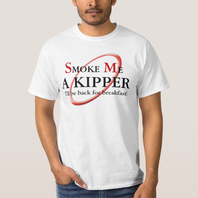 T-shirt Fumez-moi Kipper que je serai de retour pour le (Devant)