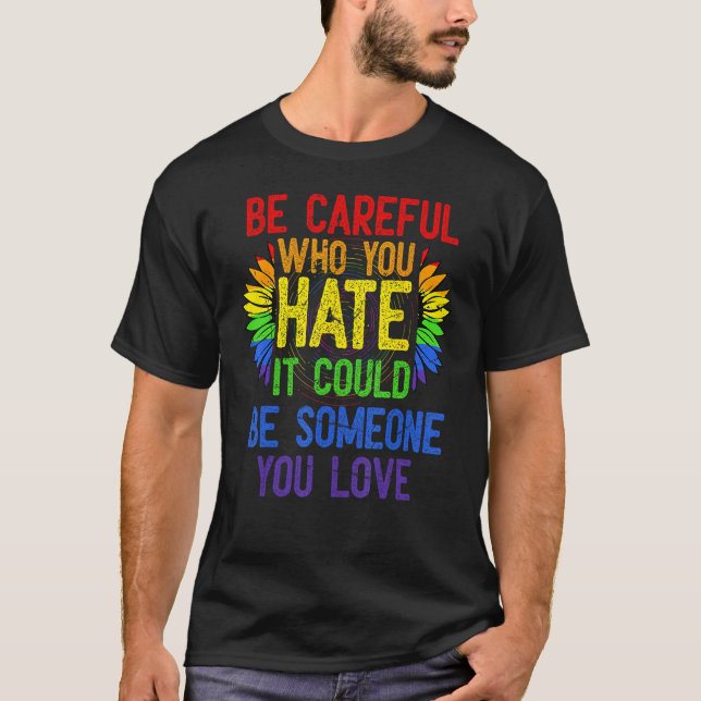 T-shirt Fun Be Careful Who You Hate It Could Be Someone Yo (Devant)