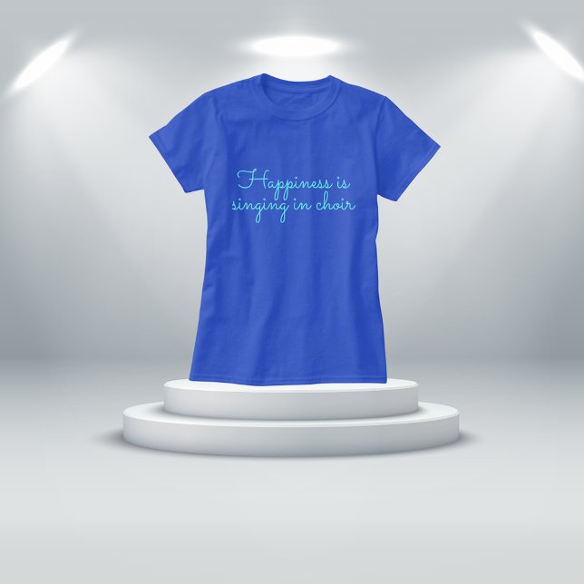 T-shirt Fun Blue "Le bonheur chante dans la chorale" T-Shi (Créateur téléchargé)