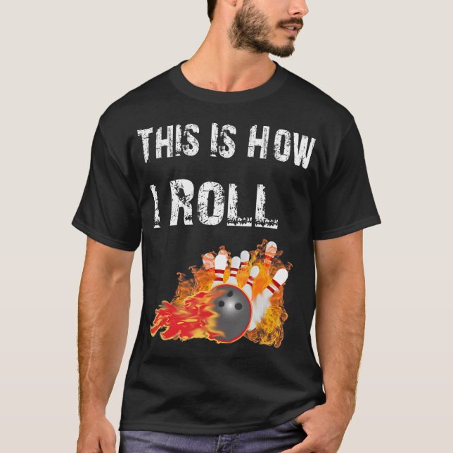 T-shirt Fun Bowling C'Est Comme Ça Que Je Roll Bowling (Devant)